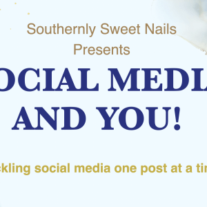 Southernly Sweet Nails Social Media Class